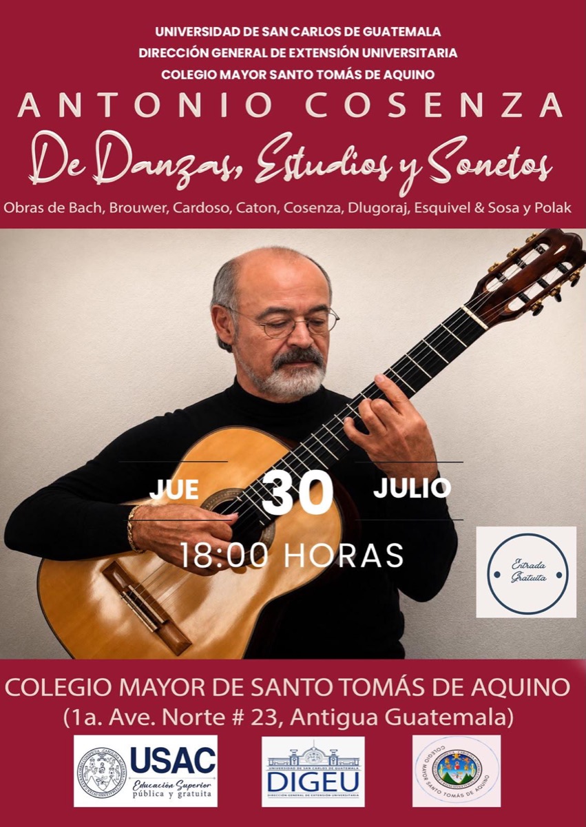 Konzertplakat: Antonio Cosenza – De Danzas, Estudios y Sonetos, Universidad de San Carlos de Guatemala (DIGEU), Colegio Mayor de Santo Tomás de Aquino, Antigua Guatemala, 30. Juli 2026, 18:00, Entrada Gratuita